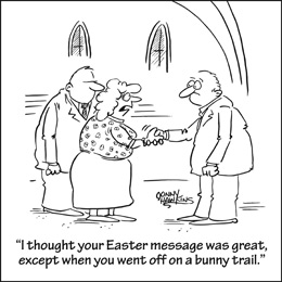Church Newsletter Cartoon with pastor greeting man and woman with caption I thought the Easter message was great, except when you went off on a bunny trail.