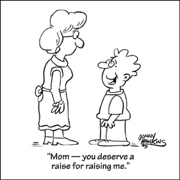 Church Newsletter Cartoon mother and boy with caption Mom you deserve a raise for raising me.